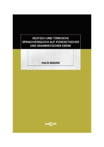 Deutsch Und Türkische Sprachvergleich Auf Pohenetischer Und Grammatischer Ebene - Halis Benzer
