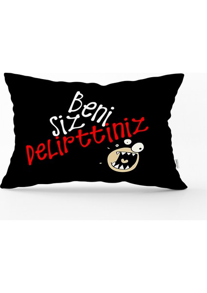Real Homes Özel Tasarım Beni Siz Delirttiniz Dijital Baskılı Dekoratif Dikdörtgen Kırlent Kılıfı