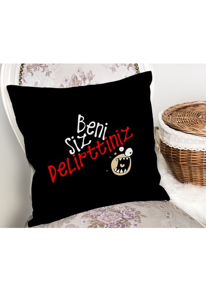 Real Homes Özel Tasarım Beni Siz Delirttiniz Dijital Baskılı Dekoratif Yastık Kırlent Kılıfı