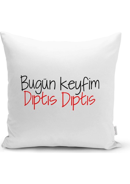 Real Homes Özel Tasarım Bugün Keyfim Dıptıs Dıptıs Dijital Baskılı Modern Yastık Kırlent Kılıfı