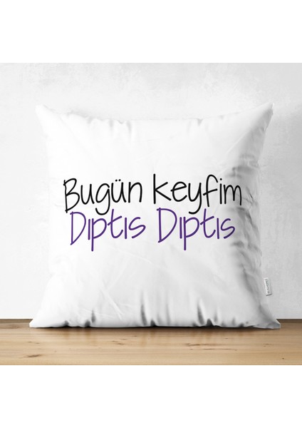 Real Homes Özel Tasarım Bugün Keyfim Dıptıs Dıptıs Dijital Baskılı Dekoratif Süet Yastık Kırlent Kılıfı