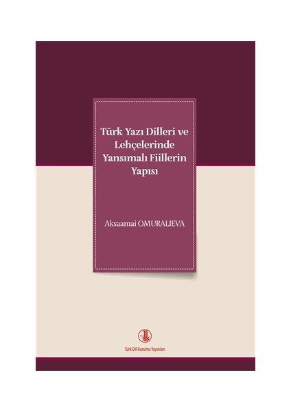 Türk Yazı Dilleri ve Lehçelerinde Yansımalı Fiillerin Yapısı