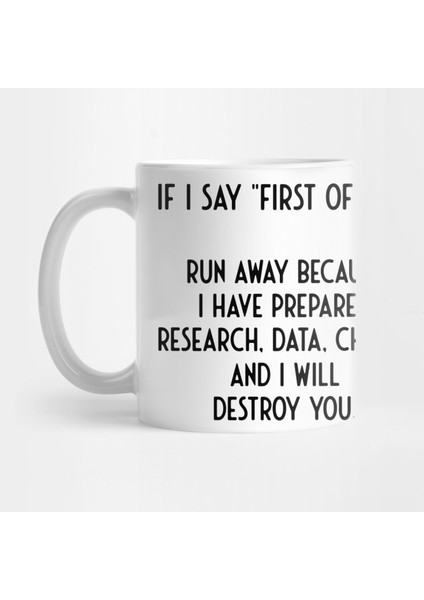 First Off All I I'm Prepared Research Data Charts I Funny Kupa Bardak