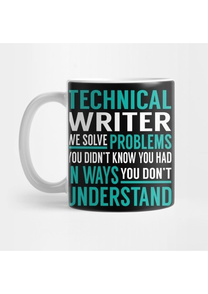 Technical Writer We Solve Problems You Didn't Know You Had In Ways You Don't Understand Kupa Bardak
