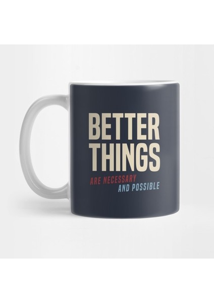 Better Things Are Necessary And Possible Kupa Bardak