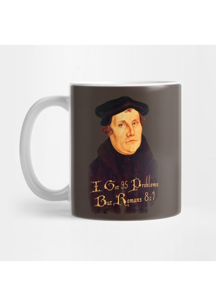 Martin Luther - 95 Problems But Romans 8:1, Distressed Kupa Bardak