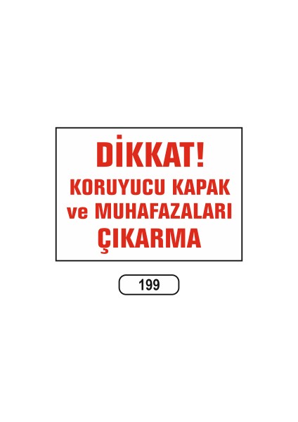 Dikkat Koruyucu Kapak ve Muhafazaları Çıkarma Uyarı Ikaz Levhası 25X35 cm