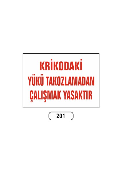 Krikodaki Yükü Takozlamadan Çalışmak Yasaktır Uyarı Ikaz Levhası 25X35 cm