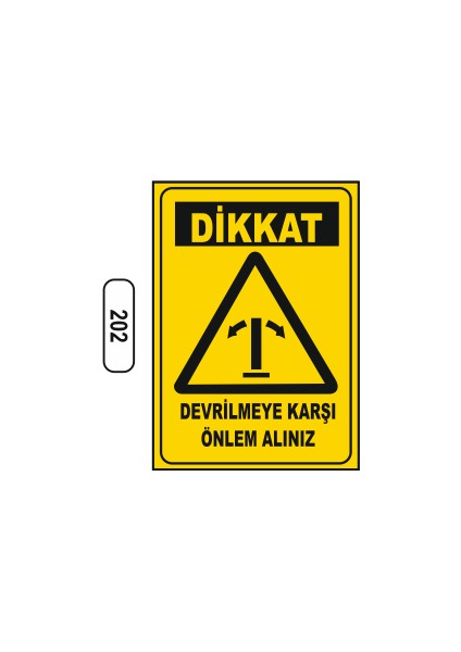 Dikkat Devrilmeye Karşı Önlem Alınız Uyarı Ikaz Levhası 25X35 cm
