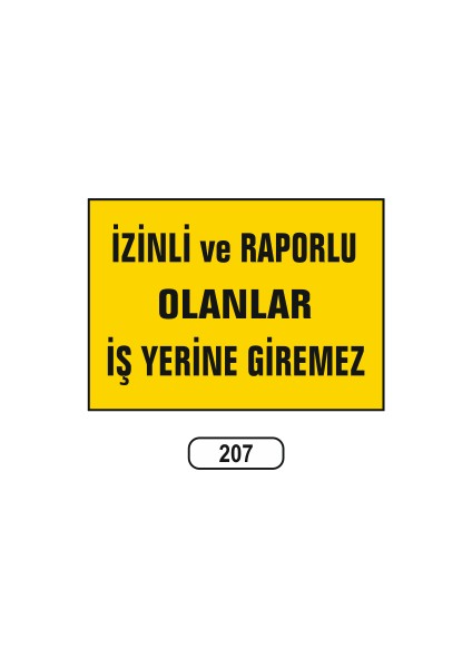Izinli ve Raporlu Olanlar Iş Yerine Giremez Uyarı Ikaz Levhası 25X35 cm