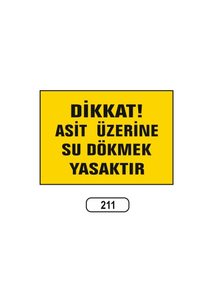 Dikkat Asit Üzerine Su Dökmek Yasaktır Uyarı Ikaz Levhası 25X35 cm