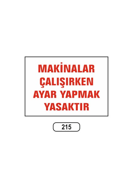 Makinalar Çalışırken Ayar Yapmak Yasaktır Uyarı Ikaz Levhası 25X35 cm