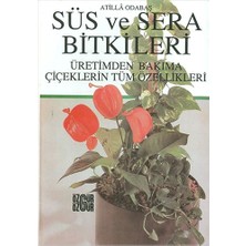 Özgür Yayınları Süs ve Sera Bitkileri - Atilla Odabaş - Özgür Yayınları