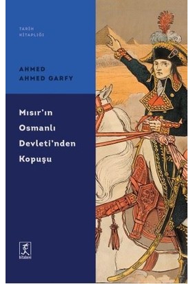 Mısır'ın Osmanlı Devleti'nden Kopuşu - Ahmed Ahmed Garfy