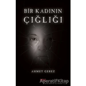 Bir Kadının Çığlığı - Ahmet Gerez -