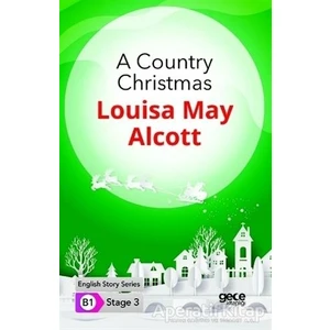 A Country Christmas - Ingilizce Hikayeler B1 Stage 3 - Louisa May Alcott -