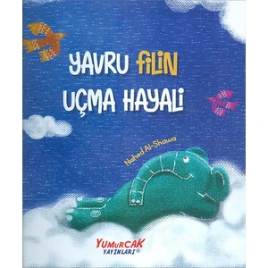 Yumurcak Yayınları Yavru Filin Uçma Hayali - Nahed Al-Shawa - Yumurcak Yayınları