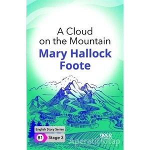A Cloud On The Mountain - Ingilizce Hikayeler B1 Stage 3 - Mary Hallock Foote -