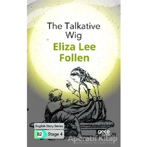 The Talkative Wig - Ingilizce Hikayeler B2 Stage 4 - Eliza Lee Follen -