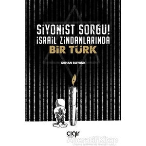 Çığır Yayınları Siyonist Sorgu ! Israil Zindanlarında Bir Türk - Orhan Buyruk - Çığır Yayınları