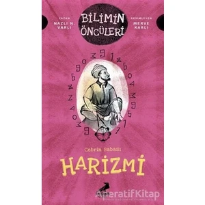 Cebrin Babası Harizmi - Bilimin Öncüleri - Naz N. Varlı -