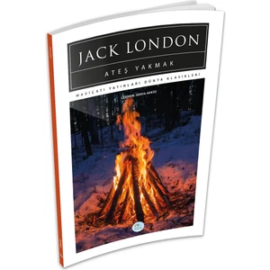 Mavi Çatı Yayınları Ateş Yakmak - Jack London - Maviçatı (Dünya Klasikleri)