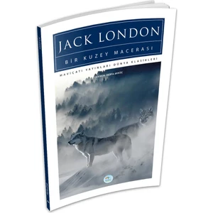 Mavi Çatı Yayınları Bir Kuzey Macerası - Jack London - Maviçatı (Dünya Klasikleri)