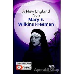 A New England Nun - Ingilizce Hikayeler A2 Stage 2 - Mary E. Wilkins Freeman -