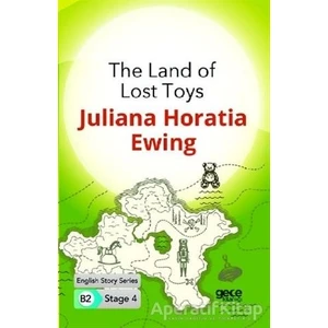 The Land Of Lost Toys - Ingilizce Hikayeler B2 Stage 4 - Juliana Horatia Ewing -