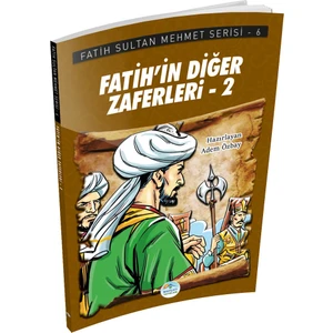 Mavi Çatı Yayınları Fatih’in Diğer Zaferleri-2 - Fatih Sultan Mehmet Serisi - Maviçatı Yayınları