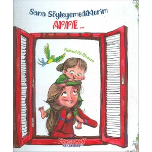 Yumurcak Yayınları Sana Söyleyemediklerim Anne.. - Nahed Al-Shawa - Yumurcak Yayınları