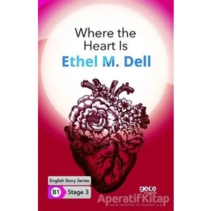 Where The Heart Is - Ingilizce Hikayeler B1 Stage 3 - Ethel M. Dell -