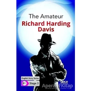 The Amateur - Ingilizce Hikayeler B1 Stage 3 - R. Harding Davis -