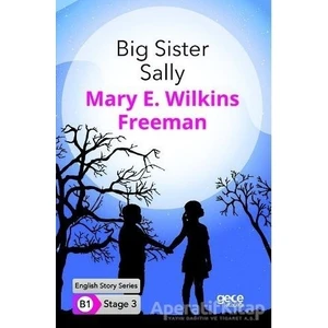 Big Sister Sally - Ingilizce Hikayeler B1 Stage 3 - Mary E. Wilkins Freeman -