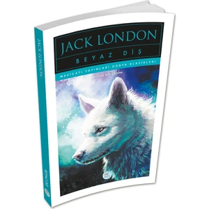 Mavi Çatı Yayınları Beyaz Diş - Jack London - Maviçatı (Dünya Klasikleri)