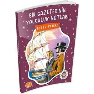 Bir Gazetecinin Yolculuk Notları - Jules Verne -  (Çocuk Klasikleri)