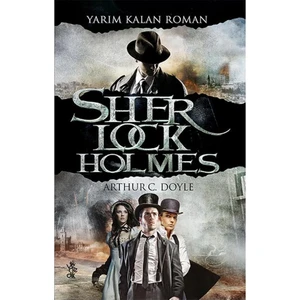 Yarım Kalan Roman - Sherlock Holmes  - Arthur Conan Doyle