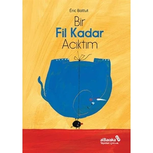 Bir Fil Kadar Acıktım! - Eric Battut