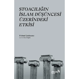 Stoacılığın Islam Düşüncesi Üzerindeki Etkisi - Fehmi Jadaane