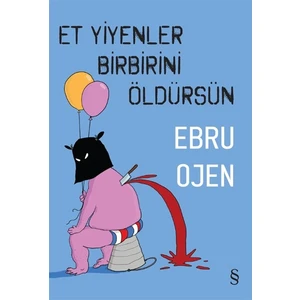 Et Yiyenler Birbirini Öldürsün - Ebru Ojen