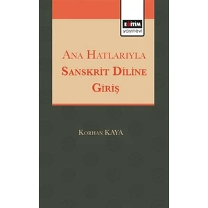 Eğitim Yayınevi Ana Hatlarıyla Sanskrit Diline Giriş - Korhan Kaya
