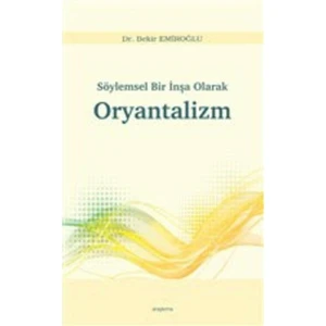 Söylemsel Bir Inşa Olarak Oryantalizm - Bekir Emiroğlu