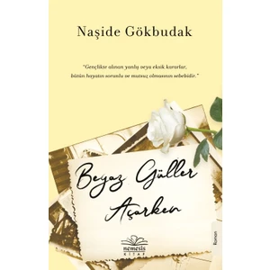 Beyaz Güller Açarken - Naşide Gökbudak