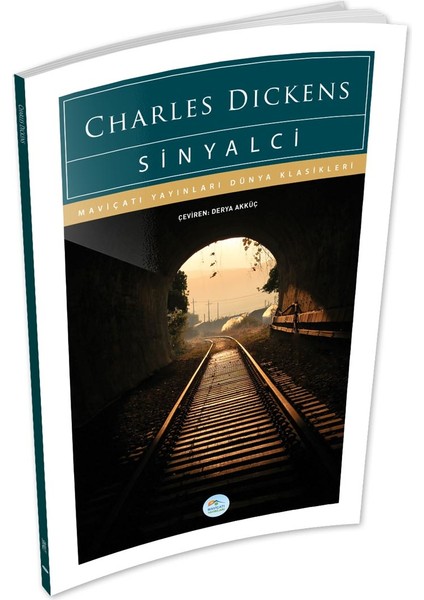 Sinyalci - Charles Dickens - Maviçatı (Dünya Klasikleri)