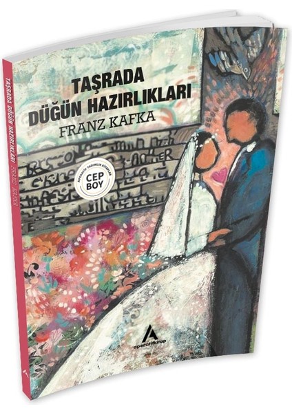 Taşrada Düğün Hazırlıkları - Franz Kafka - Cep Boy Aperatif Tadımlık Kitaplar