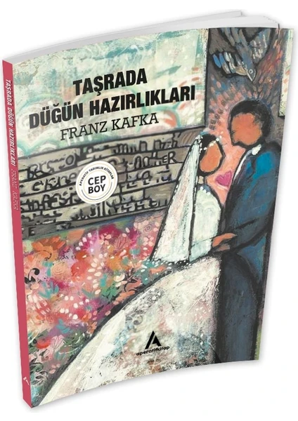 Aperatif Kitap Yayınları Taşrada Düğün Hazırlıkları - Franz Kafka - Cep Boy Aperatif Tadımlık Kitaplar