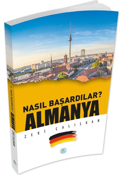 Nasıl Başardılar? Almanya - Zeki Çalışkan - Maviçatı Yayınları