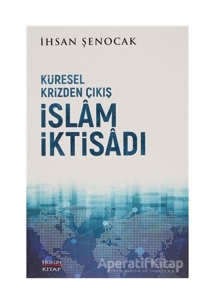Küresel Krizden Çıkış Islam Iktisadı - Ihsan Şenocak -