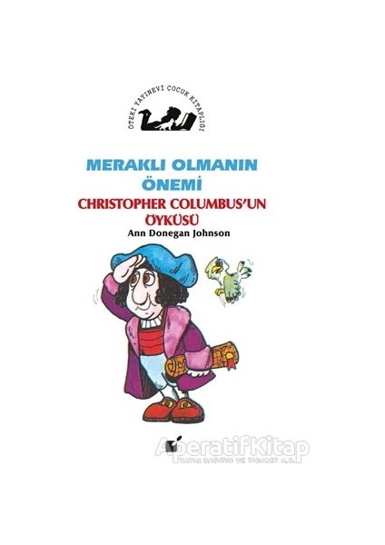 Öteki Yayınevi Meraklı Olmanın Önemi - Christopher Columbusun Öyküsü - Ann Donegan Johnson - Öteki Yayınevi