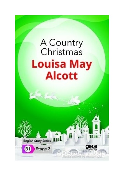 A Country Christmas - Ingilizce Hikayeler B1 Stage 3 - Louisa May Alcott -